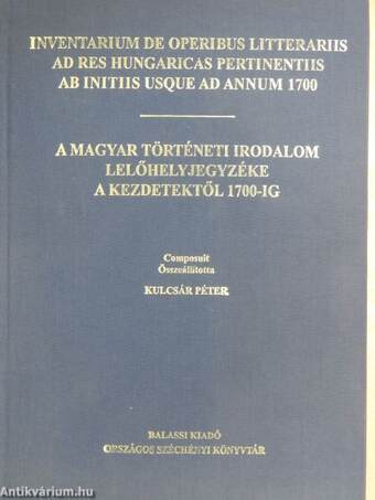 A magyar történeti irodalom lelőhelyjegyzéke a kezdetektől 1700-ig