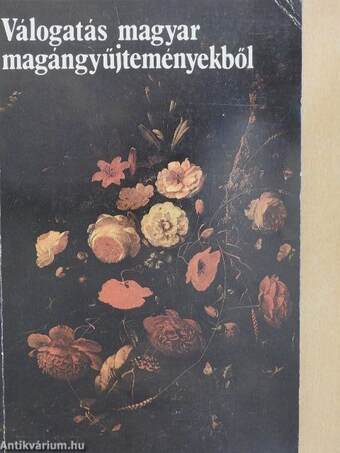 Válogatás magyar magángyűjteményekből