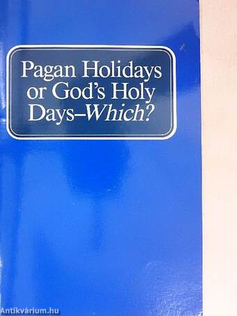 Pagan Holidays or God's Holy Days-Which?