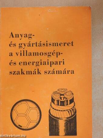 Anyag- és gyártásismeret a villamosgép- és energiaipari szakmák számára