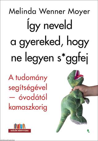 Így neveld a gyereked, hogy ne legyen s*ggfej