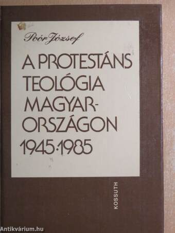 A protestáns teológia Magyarországon 1945-1985