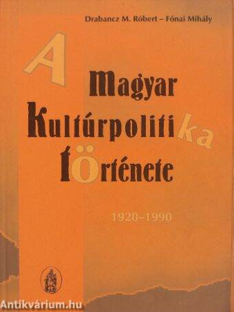 A magyar kultúrpolitika története 1920-1990