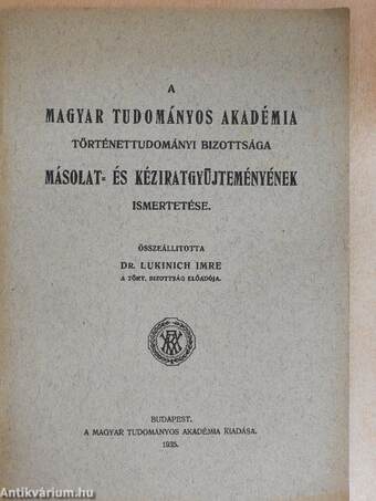 A Magyar Tudományos Akadémia történettudományi bizottsága másolat- és kéziratgyüjteményének ismertetése