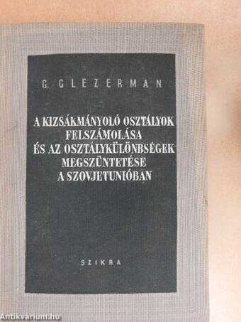 A kizsákmányoló osztályok felszámolása és az osztálykülönbségek megszüntetése a Szovjetunióban