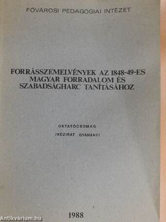 Forrásszemelvények az 1848-49-es magyar forradalom és szabadságharc tanításához