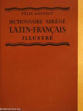 Dictionnaire Abrégé Latin-Francais illustré