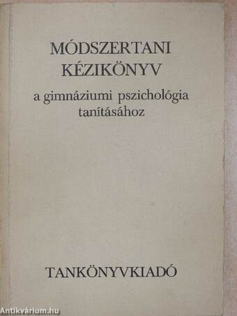 Módszertani kézikönyv a gimnáziumi pszichológia tanításához