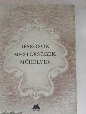 Iparosok, mesterségek, műhelyek