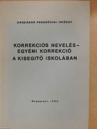 Korrekciós nevelés - Egyéni korrekció a kisegitő iskolában (dedikált példány)