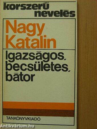 Igazságos, becsületes, bátor