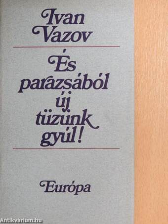 És parazsából új tüzünk gyúl!