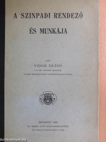 A szinpadi rendező és munkája