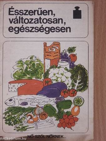 Ésszerűen, változatosan, egészségesen