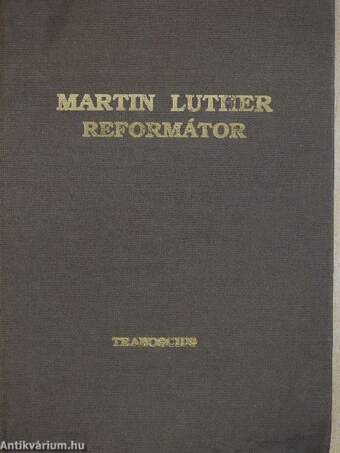 Martin Luther Reformátor