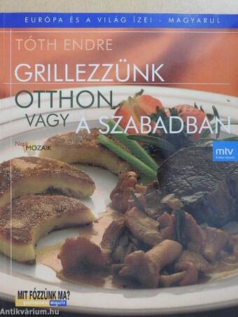 Grillezzünk otthon vagy a szabadban