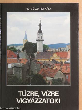 Tűzre, vízre vigyázzatok!