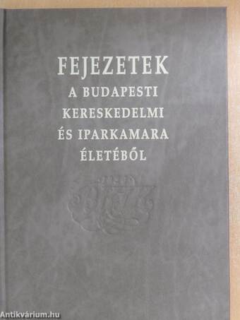 Fejezetek a Budapesti Kereskedelmi és Iparkamara életéből