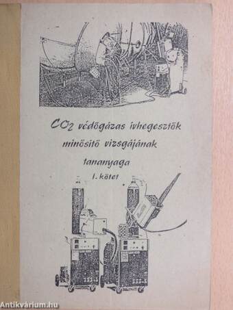 CO2-védőgázas ívhegesztők minősítő vizsgájának tananyaga I.