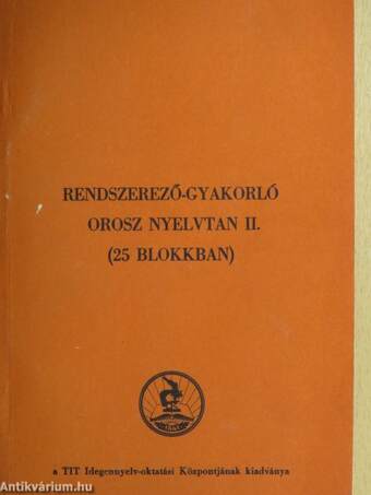 Rendszerező-gyakorló orosz nyelvtan II.