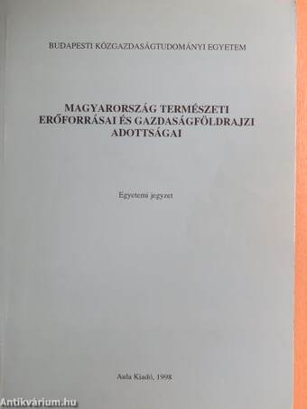 Magyarország természeti erőforrásai és gazdaságföldrajzi adottságai I-II.