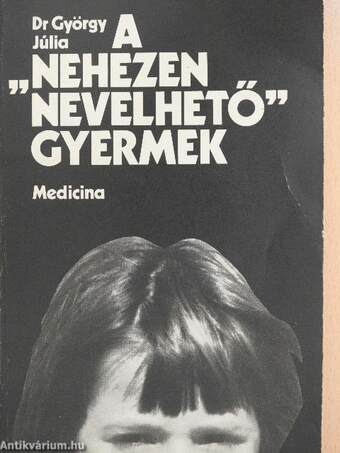 A "nehezen nevelhető" gyermek