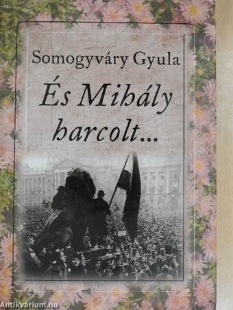 És Mihály harcolt...