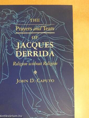 The Prayers and Tears of Jacques Derrida