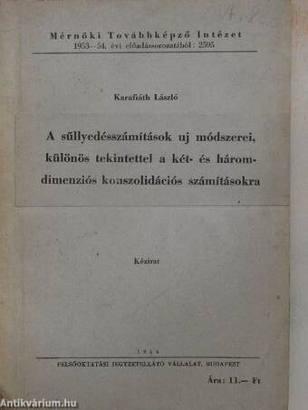 A süllyedésszámítások uj módszerei, különös tekintettel a két- és háromdimenziós konszolidációs számításokra