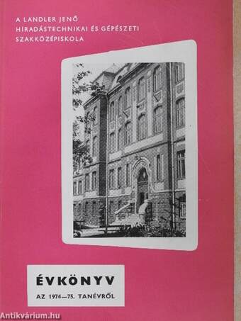 A Landler Jenő Híradástechnikai és Gépészeti Szakközépiskola Évkönyv az 1974-75. tanévről