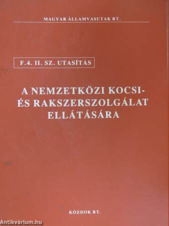 F. 4. II. sz. utasítás a nemzetközi kocsi- és rakszerszolgálat ellátására