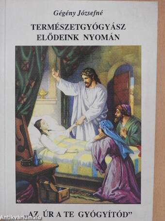 Természetgyógyász elődeink nyomán