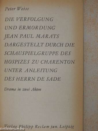 Die Verfolgung und Ermordung Jean Paul Marats dargestellt durch die Schauspielgruppe des Hospizes zu Charenton unter Anleitung des Herrn de Sade