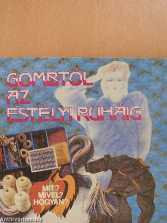 Gombtól az estélyi ruháig