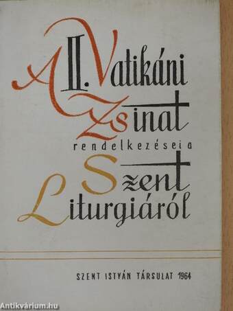 A II. Vatikáni Zsinat rendelkezései a Szent Liturgiáról