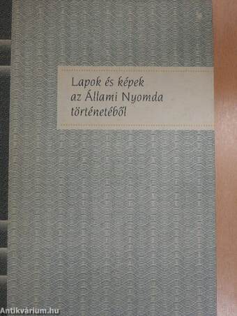 Lapok és képek az Állami Nyomda történetéből