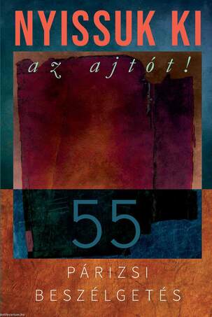 Nyissuk ki az ajtót! Ötvenöt párizsi beszélgetés