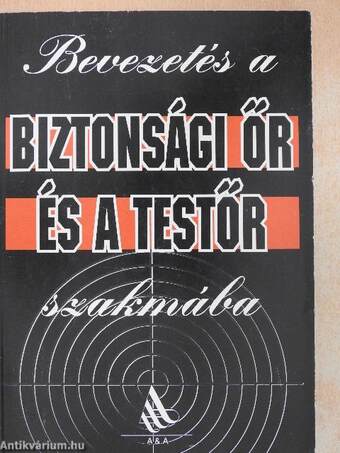 Bevezetés a biztonsági őr és a testőr szakmába