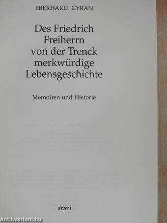 Des Friedrich Freiherrn von der Trenck merkwürdige Lebensgeschichte