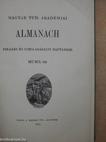 Magyar Tud. Akadémiai Almanach polgári és csillagászati naptárral MCMX-re/A Magyar Tudományos Akadémia alapszabályai és ügyrendje 1910