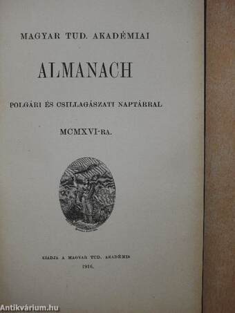 Magyar Tud. Akadémiai Almanach polgári és csillagászati naptárral MCMXVI-re/A Magyar Tudományos Akadémia alapszabályai és ügyrendje 1916