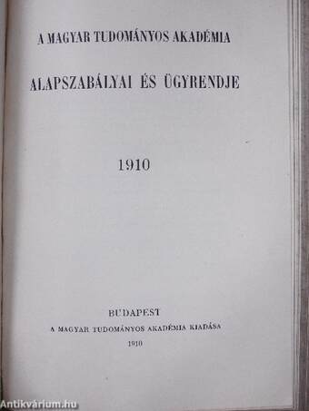 Magyar Tud. Akadémiai Almanach polgári és csillagászati naptárral MCMX-re/A Magyar Tudományos Akadémia alapszabályai és ügyrendje 1910