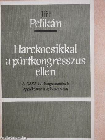 Harckocsikkal a pártkongresszus ellen