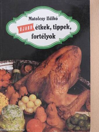 Újabb étkek, tippek, fortélyok