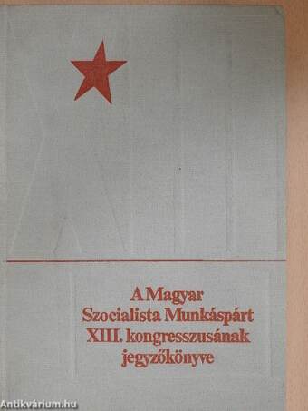 A Magyar Szocialista Munkáspárt XIII. kongresszusának jegyzőkönyve