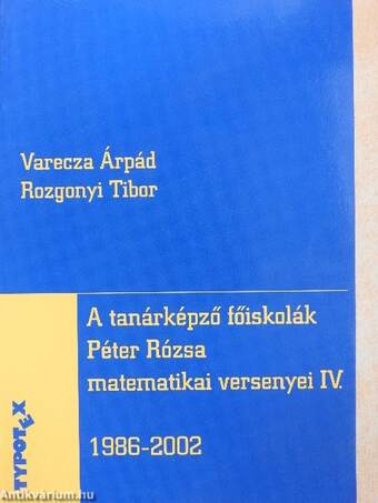 A tanárképző főiskolák Péter Rózsa matematikai versenyei IV.