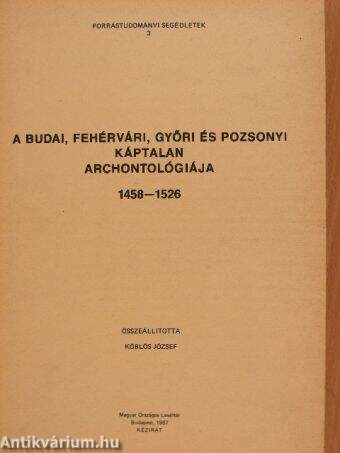 A budai, fehérvári, győri és pozsonyi káptalan archontológiája