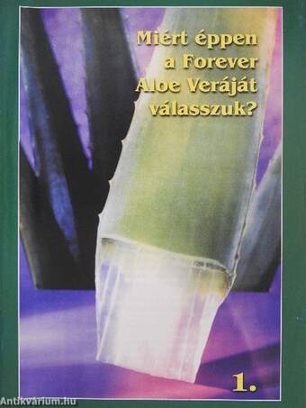 Miért éppen a Forever Aloe Veráját válasszuk? 1.