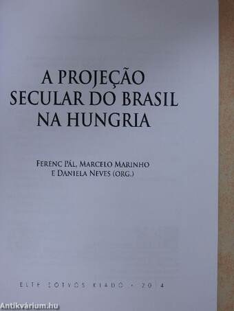 A projecao secular do Brasil na Hungria