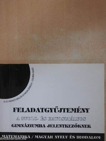 Feladatgyűjtemény a nyolc- és hatosztályos gimnáziumba jelentkezőknek